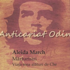 Marturisiri. Viata Mea Alaturi De Che - Aleida March