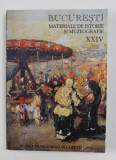 BUCURESTI - MATERIALE DE ISTORIE SI MUZEOGRAFIE , NUMARUL XXIV , 2010