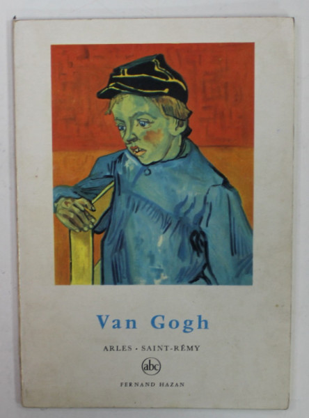 VAN GOGH , ARLES , SAINT - REMY par JEAN LEYMARIE , 1956