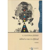 Idővel a vas is elf&aacute;rad - G. Katona J&oacute;zsef