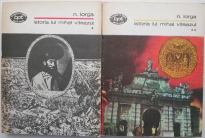 Istoria lui Mihai Viteazul (2 volume) &amp;ndash; N. Iorga foto