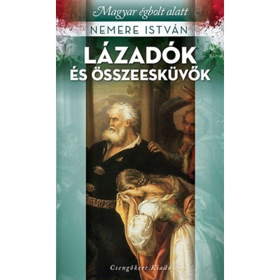 L&amp;aacute;zad&amp;oacute;k &amp;eacute;s &amp;ouml;sszeesk&amp;uuml;vők - Magyar &amp;eacute;gbolt alatt - Nemere Istv&amp;aacute;n foto