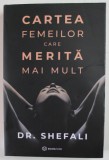 CARTEA FEMEILOR CARE MERITA MAI MULT de SHEFALI TSABARY , 2021