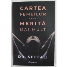 CARTEA FEMEILOR CARE MERITA MAI MULT de SHEFALI TSABARY , 2021