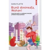 Buna dimineata, Wuhan!/Sara Platto