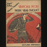 Cumpara ieftin V&Acirc;NĂTORUL / V&Icirc;NĂTORUL NEGRU - PIERRE VIDAL-NAQUET - FORME DE G&Acirc;NDIRE ȘI FORME DE SOCIETATE &Icirc;N LUMEA GREACĂ - ISTORIE ȘI FILOSOFIE, GRECIA ANTICĂ ATENA, 1985, Eminescu