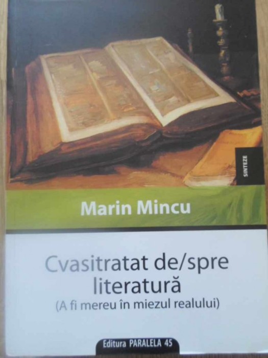 CVASITRATAT DE/SPRE LITERATURA (A FI MEREU IN MIEZUL REALULUI) - MARIN MINCU CVASITRATAT DE/SPRE LITERATURA (A FI MEREU IN MIEZUL REALULUI) - MARIN MINCU