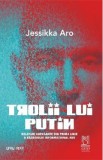 Trolii lui Putin - Jessikka Aro