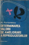 Cumpara ieftin Determinarea valorii de ameliorare a reproducatorilor - Al. Furtunescu