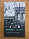 John Le Carre - Spionul care a iesit din joc