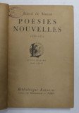 POESIES NOUVELLES 1836 - 1852 par ALFRED DE MUSSET , LIPSA COPERTA ORIGINALA , EDITIE INCEPUT DE SECOL XX