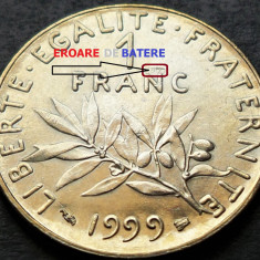 Moneda 1 FRANC - FRANTA, anul 1999 * cod 743 A = UNC + EROARE BATERE