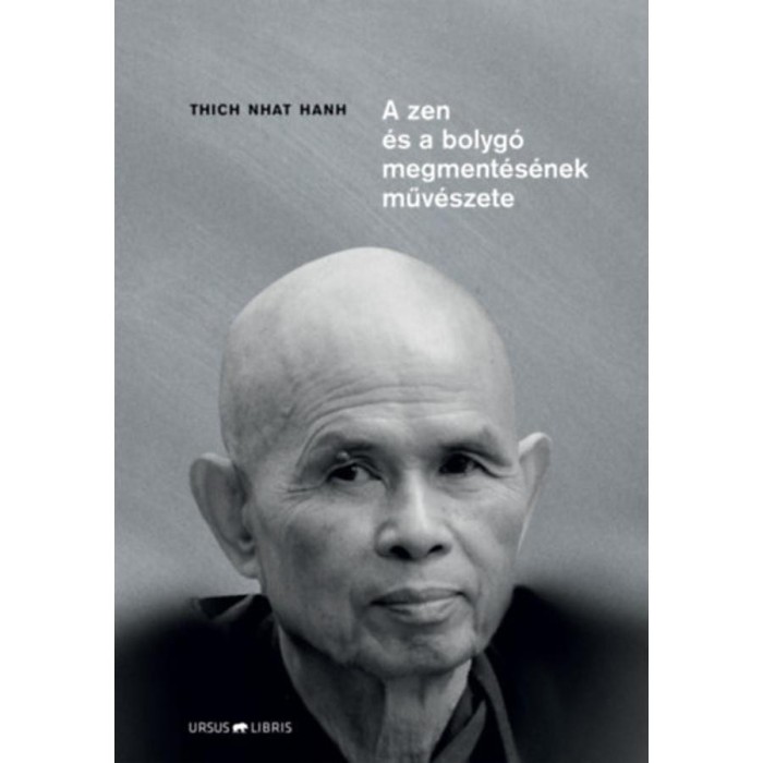 A zen &eacute;s a bolyg&oacute; megment&eacute;s&eacute;nek műv&eacute;szete - Thich Nhat Hanh