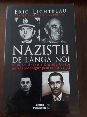 Eric Lichtblau - Nazistii de langa noi foto