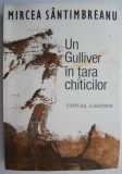 Un Gulliver in Tara Chiticilor - Mircea Santimbreanu - Carte Povesti Copii