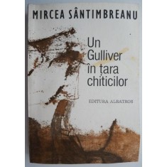 Un Gulliver in tara chiticilor &ndash; Mircea Santimbreanu