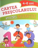 Cumpara ieftin Cartea prescolarului. Activitati matematice 4-6 ani | Gabriela Barbulescu