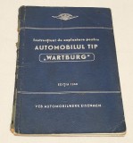 Carte Rara Instructiuni de exploatare AUTOMOBILUL de Tip WARTBURG Editia 1959