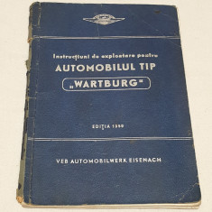 Carte Rara Instructiuni de exploatare AUTOMOBILUL de Tip WARTBURG Editia 1959