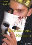 Lucian Ciuchita - Detronarea regelui