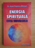 Energia spirituala. Cheia Universului - Aurel Popescu Balcesti