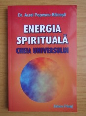 Energia spirituala. Cheia Universului - Aurel Popescu Balcesti