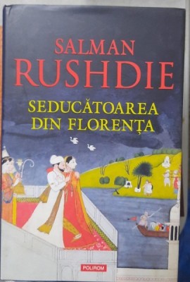 Seducatoarea din florenta - Salman Rushdie foto