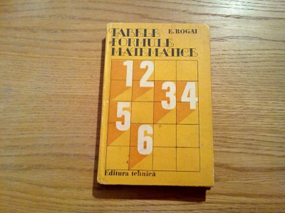 TABELE SI FORMULE MATEMATICE - E. Rogai - Editura Tehnica, 1984, 432 p. foto