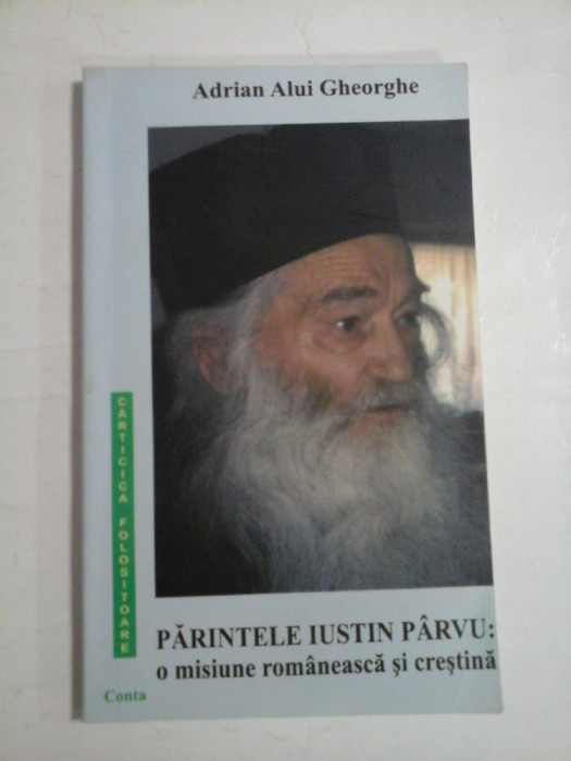 PARINTELE IUSTIN PARVU: o misiune romaneasca si crestina - Adrian Alui GHEORGHE