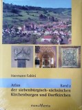 Atlas der siebenb&uuml;rgisch-s&auml;chsischen Kirchenburgen und Dorfkirchen