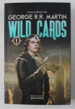 WILD CARDS , VOLUMUL I , SERIE EDITATA de GEORGE R.R. MARTIN , 2017