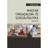 Magyar t&aacute;rsadalom- &eacute;s szoci&aacute;lpolitika - 1990-2015 - Ferge Zsuzsa