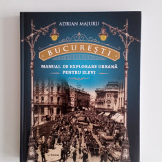 București - Manual de exploatare urbană pentru elevi - Adrian Majuru