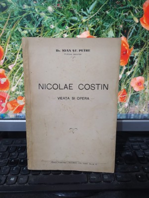 Ioan Șt. Petre, Nicolae Costin, Vieața și opera, București 1939, 194 foto