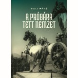 A pr&oacute;b&aacute;ra tett nemzet - Gali M&aacute;t&eacute;