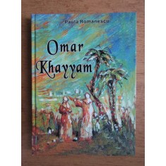 Omar Khayyam - Rubaiate (2004, editie cartonata, tradusa de Paula Romanescu)