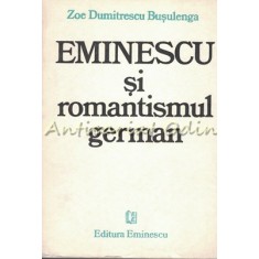 Eminescu Si Romantismul German - Zoe Dumitrescu Busulenga