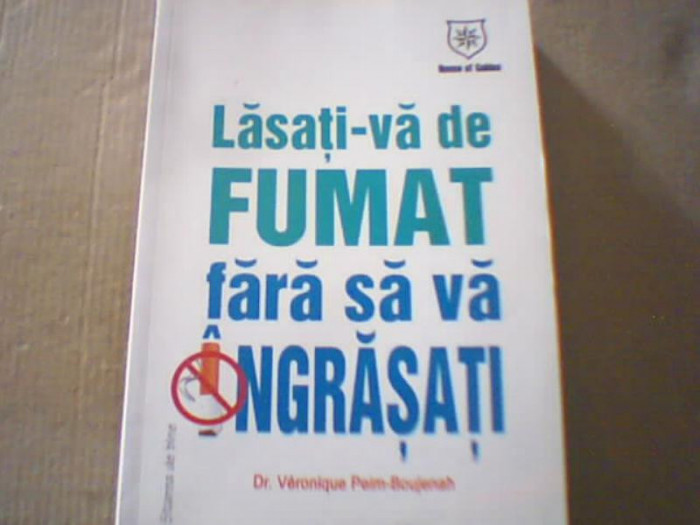 Dr. Veronique Peim-Boujenah - LASATI-VA DE FUMAT FARA SA VA INGRASATI ( 2007 )