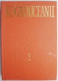 Carti Mihail Kogalniceanu - Opere V Oratorie II (1878-1891) Carti de anticariat Beletristica