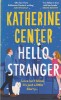 Katherine Center - Hello Stranger, Orion