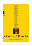 Rezist! Poezia - Paperback brosat - A. Raneur, Andrei Zb&icirc;rnea, Călin Vlasie, Christian Tănăsescu, Ciprian Măceşaru, Cosmin Perța, Dan Coman, Domnica D