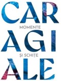 Cumpara ieftin Momente si schite/I.L. Caragiale