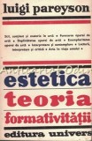 Estetica. Teoria Formativitatii - Luigi Pareyson - Tiraj: 5130 Exemplare