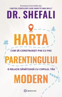 Harta Parentingului Modern, Shefali Tsabary - Editura Bookzone foto