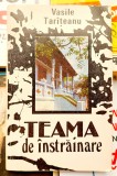 Teama de instrainare - Vasile Tar&icirc;teanu Data, dedicatie si semnatura pe pagina de garda
