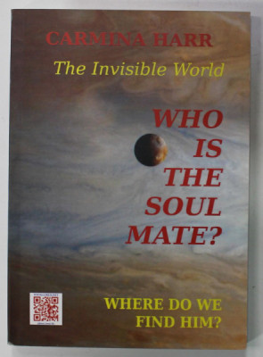 THE INVISIBLE WORLD , WHO IS THE SOUL MATE ? WHERE DO WE FIND HIM ? by CARMINA HARR , 2016 foto