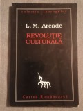 L. M. Arcade - Revoluție culturală (Cartea Rom&acirc;nească, 1996) (puțin uzată, vezi descriere)