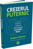 Creierul puternic. Cum iti intaresc creierul miscarea si exercitiile fizice - Anders Hansen