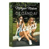 De cand ai plecat - Morgan Matson