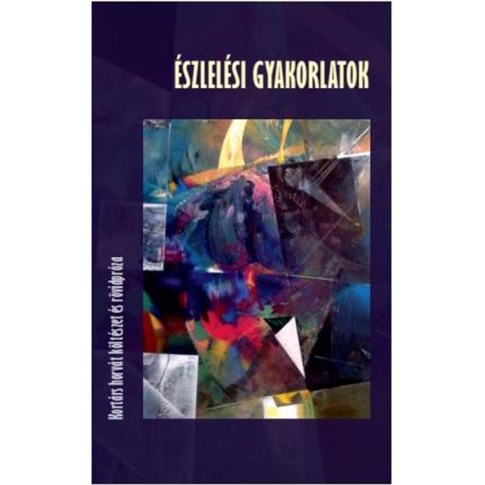 &Eacute;szlel&eacute;si gyakorlatok - Kort&aacute;rs horv&aacute;t k&ouml;lt&eacute;szet &eacute;s r&ouml;vidpr&oacute;za - &Uuml;KH - 2017